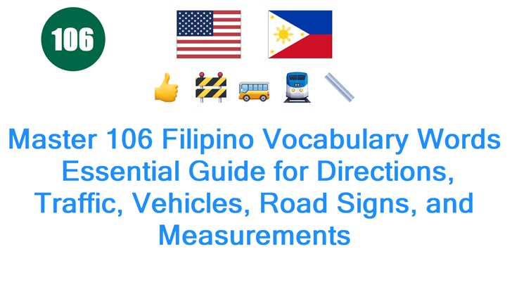 Master 106 Filipino Vocabulary Words: Essential Guide for Directions, Traffic, Vehicles, Road Signs, and Measurements